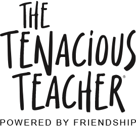 The Tenacious Teacher