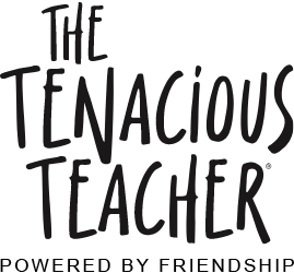 The Tenacious Teacher